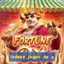 tadepe jogos de a  o